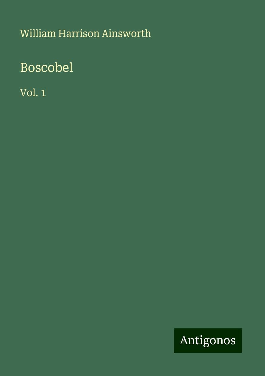 Boscobel: Vol. 1