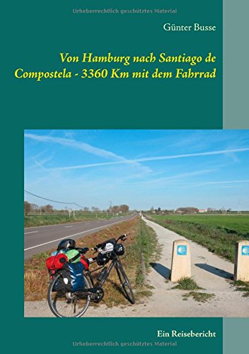 Von Hamburg nach Santiago de Compostela - 3360 km mit dem Fahrrad: Ein Reisebericht