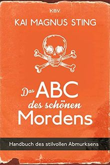 Das ABC des schönen Mordens: Handbuch des stilvollen Abmurksens (KBV-Krimi)