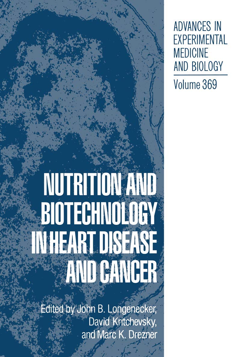 Nutrition and Biotechnology in Heart Disease and Cancer (Advances in Experimental Medicine and Biology, Band 369)