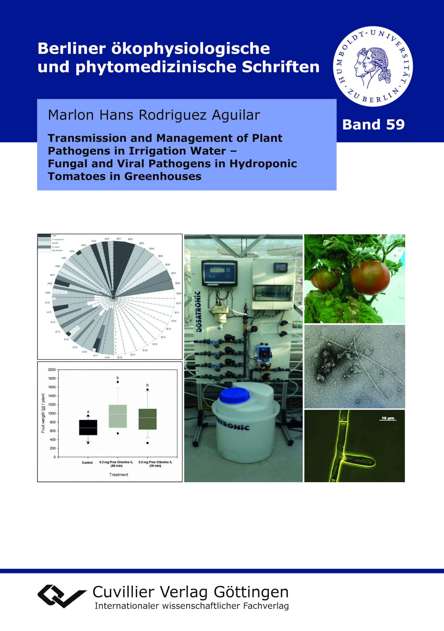 Transmission and Management of Plant Pathogens in Irrigation Water: Fungal and Viral Pathogens in Hydroponic Tomatoes in Greenhouses (Berliner ökophysiologische und phytomedizinische Schriften)