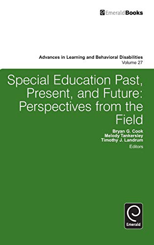 Special education past, present, and future: Perspectives from the Field (Advances in Learning and Behavioral Disabilities, 27, Band 27)