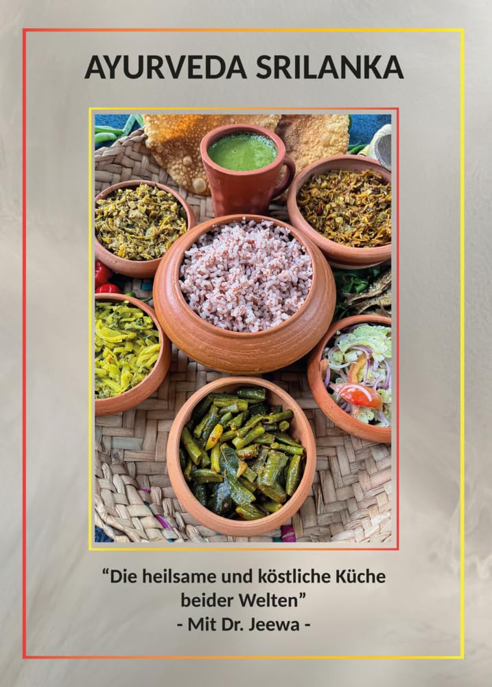 AYURVEDA SRILANKA: “Die heilsame und köstliche Küche beider Welten” - Mit Dr. Jeewa