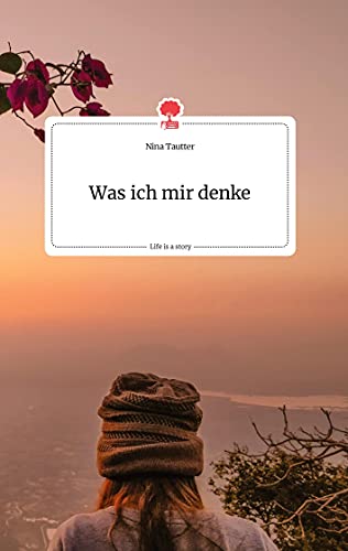 Was ich mir denke. Life is a Story - story.one