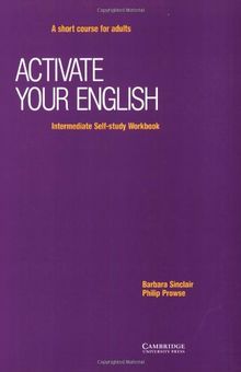 Activate Your English Intermediate Self-study: A Short Course For Adults