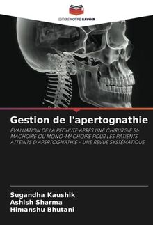 Gestion de l'apertognathie: ÉVALUATION DE LA RECHUTE APRÈS UNE CHIRURGIE BI-MÂCHOIRE OU MONO-MÂCHOIRE POUR LES PATIENTS ATTEINTS D'APERTOGNATHIE - UNE REVUE SYSTÉMATIQUE