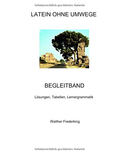Latein ohne Umwege Begleitband: Lösungen, Tabellen, Lernergrammatik