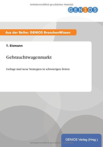 Gebrauchtwagenmarkt: Gefragt sind neue Strategien in schwierigen Zeiten