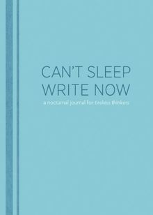 Can't Sleep, Write Now