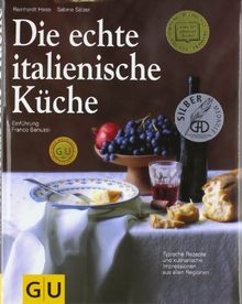 Die echte italienische Küche: Typische Rezepte und kulinarische Impressionen aus allen Regionen (GU Sonderleistung Kochen)