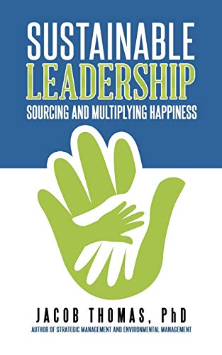 Sustainable Leadership: Sourcing and Multiplying Happiness