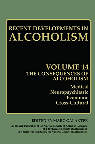The Consequences of Alcoholism: Medical, Neuropsychiatric, Economic, Cross-Cultural (Recent Developments in Alcoholism, 14, Band 14)