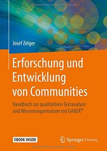 Erforschung und Entwicklung von Communities: Handbuch zur qualitativen Textanalyse und Wissensorganisation mit GABEK®