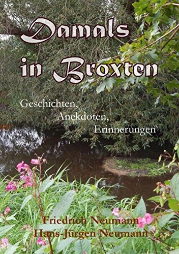 Damals in Broxten: Geschichten, Anekdoten, Erinnerungen