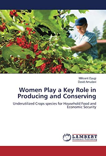 Women Play a Key Role in Producing and Conserving: Underutilized Crops species for Household Food and Economic Security