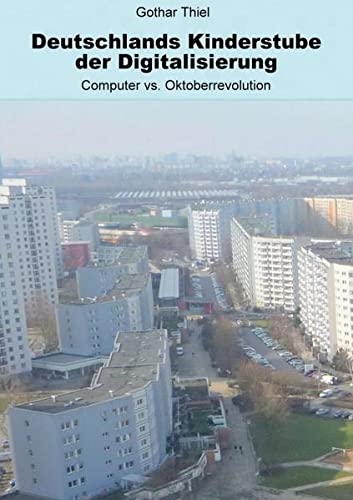 Deutschlands Kinderstube der Digitalisierung: Computer vs. Oktoberrevolution