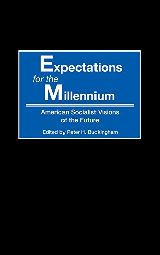 Expectations for the Millennium: American Socialist Visions of the Future (Contributions in American History, Band 192)