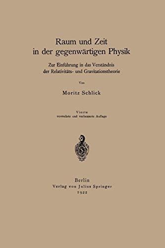 Raum und Zeit in der gegenwärtigen Physik: Zur Einführung In Das Verständnis Der Relativitäts- Und Gravitationstheorie