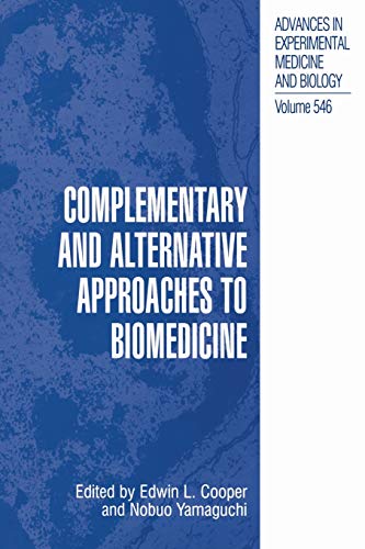 Complementary and Alternative Approaches to Biomedicine (Advances in Experimental Medicine and Biology, 546, Band 546)