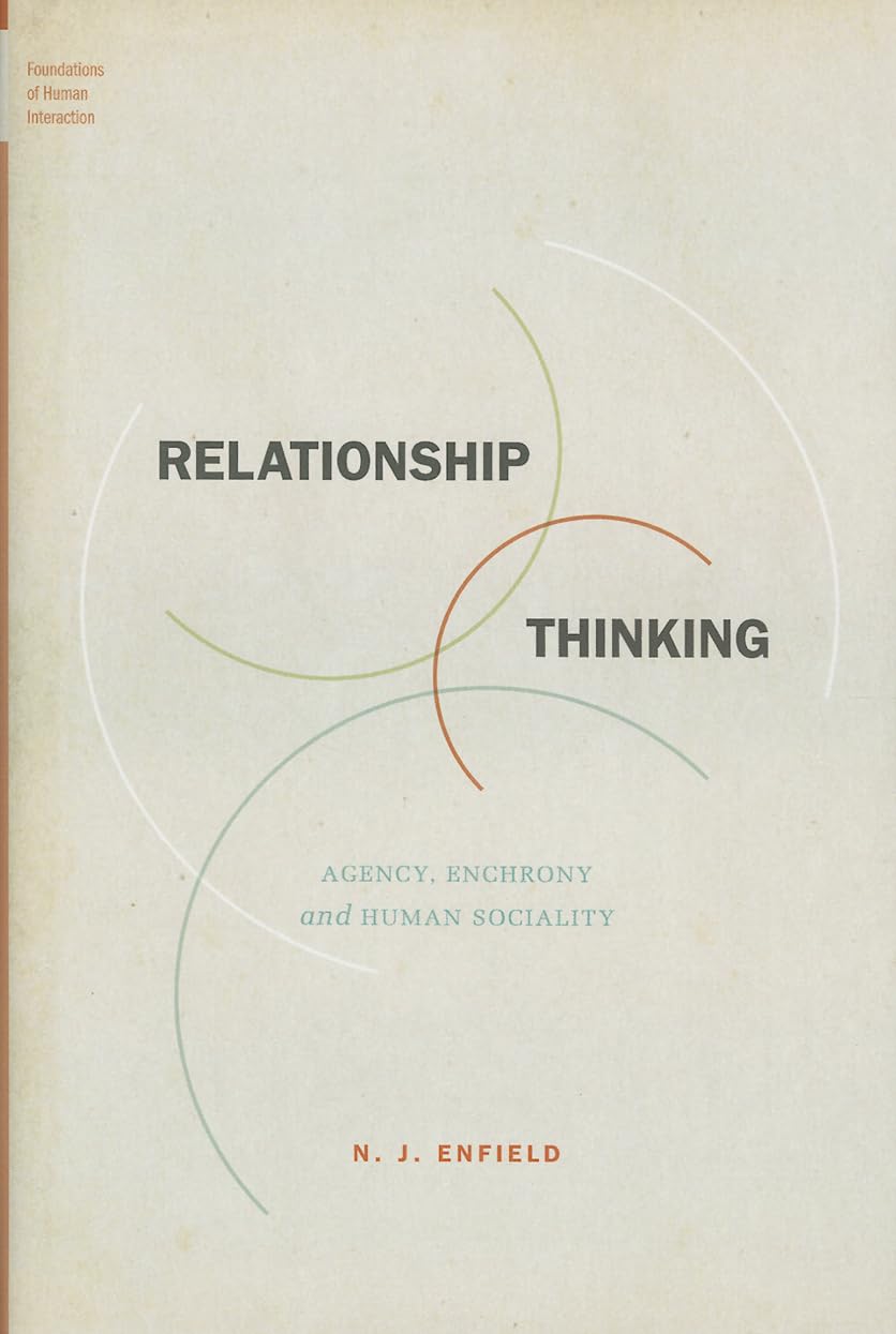 Relationship Thinking: Agency, Enchrony, and Human Sociality (Foundations of Human Interaction)