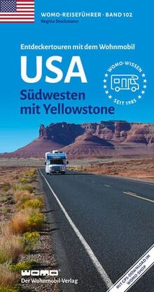 Entdeckertouren mit dem Wohnmobil USA: Südwesten mit Yellowstone (Womo-Reihe, Band 102)