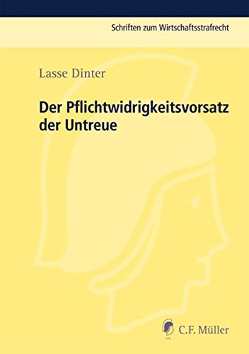 Der Pflichtwidrigkeitsvorsatz der Untreue: Zugleich ein Beitrag zur gesetzlichen Bestimmtheit des § 266 StGB (Schriften zum Wirtschaftsstrafrecht)