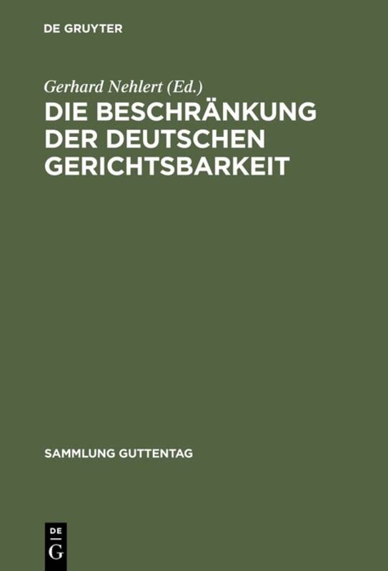 Die Beschränkung der deutschen Gerichtsbarkeit: Die Gesetzgebung der Besatzungsmächte, insbesondere Gesetze Nr. 2 und Nr. 52 und Befehl 124 nebst ... (Sammlung Guttentag, 233, Band 233)