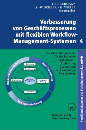 Verbesserung von Geschäftsprozessen mit flexiblen Workflow-Management-Systemen, Bd.4, Workflow-Management für die lernende Organisation.Einführung, Evaluierung und zukünftige Perspektiven