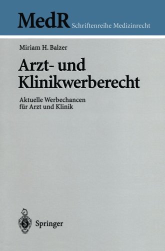 Arzt- und Klinikwerberecht: Aktuelle Werbechancen Für Arzt Und Klinik (MedR Schriftenreihe Medizinrecht)