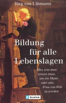 Bildung Fur Alle Lebenslagen Alles Was Man Wissen Muss Um Ein Mann Oder Eine Frau Von