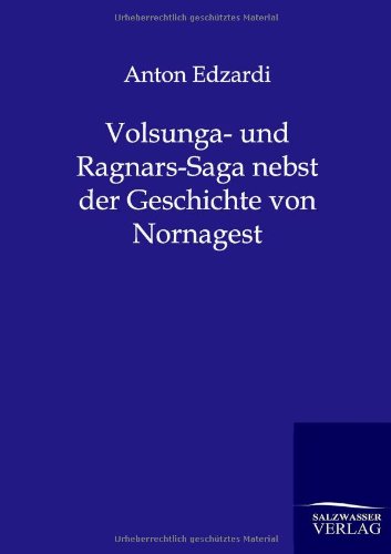 Volsunga- und Ragnars-Saga nebst der Geschichte von Nornagest