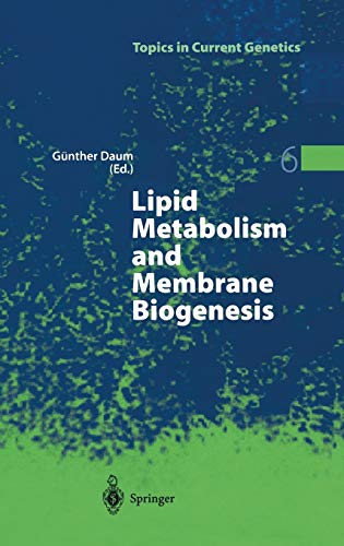 Lipid Metabolism and Membrane Biogenesis (Topics in Current Genetics, 6, Band 6)
