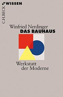 Das Bauhaus: Werkstatt der Moderne (Beck'sche Reihe)