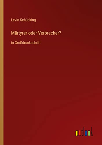 Märtyrer oder Verbrecher?: in Großdruckschrift