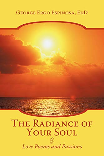 The Radiance of Your Soul: Love Poems and Passions