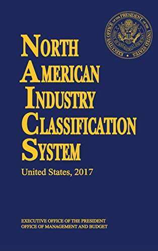 North American Industry Classification System(NAICS) 2017 (North American Industry Classification System (Hardcover))
