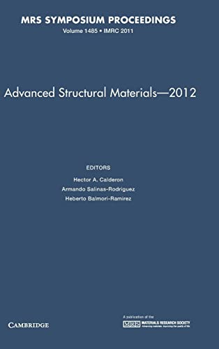 Advanced Structural Materials – 2012: Volume 1485 (MRS Proceedings, Band 1485)