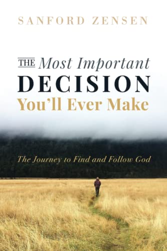 The Most Important Decision You'll Ever Make: The Journey to Find and Follow God