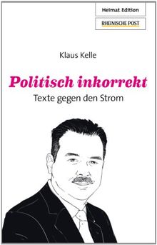 Politisch inkorrekt: Texte gegen den Strom