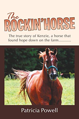 The Rockin' Horse: The true story of Kenzie, a horse that found hope down on the farm. . .