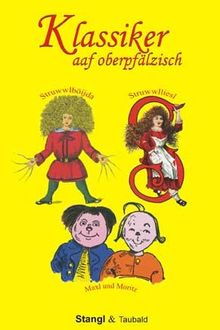 Klassiker aaf oberpfälzisch: Struwwlböijda - Struwwlliesl - Maxl und Moritz