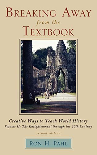 Breaking Away from the Textbook: Creative Ways to Teach World History, Volume II, 2nd Edition (The Enlightment Through the 20th Century, Band 2)
