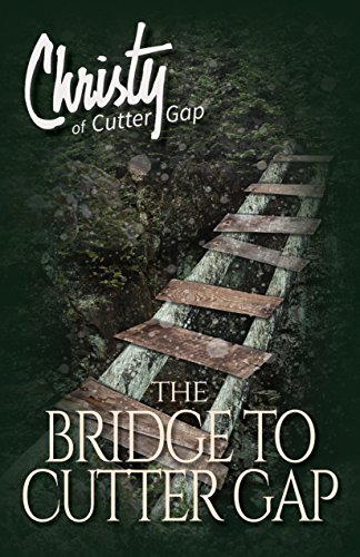 The Bridge to Cutter Gap (Christy of Cutter Gap, Band 1)