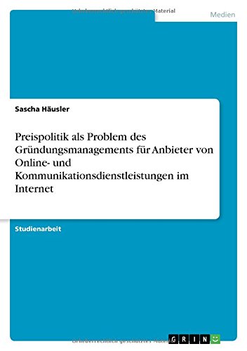 Preispolitik als Problem des Gründungsmanagements für Anbieter von Online- und Kommunikationsdienstleistungen im Internet