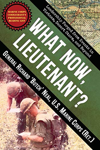 What Now, Lieutenant?: Leadership Forged from Events in Vietnam, Desert Storm and Beyond