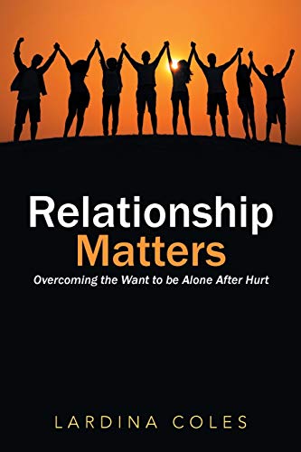 Relationship Matters: Overcoming the Want to be Alone After Hurt
