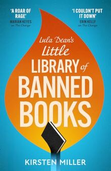 Lula Dean’s Little Library of Banned Books: A gripping and deeply moving novel of bravery, friendship and standing up against book banning. Coming in 2024!