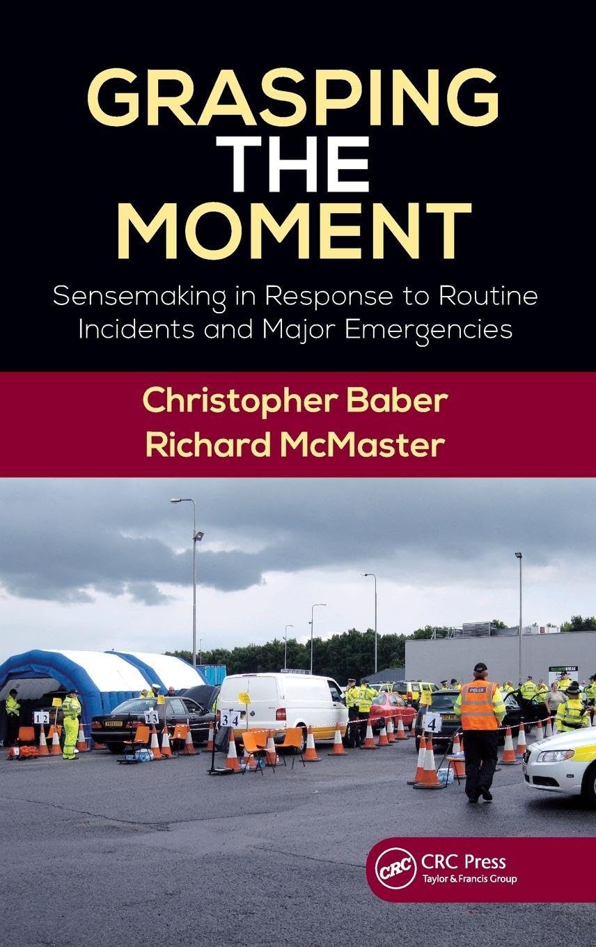 Grasping the Moment: Sensemaking in Response to Routine Incidents and Major Emergencies