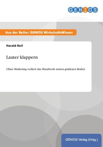 Lauter klappern: Ohne Marketing verliert das Handwerk seinen goldenen Boden