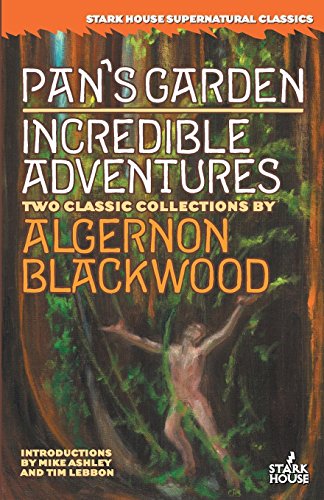 Algernon Blackwood Pan's Garden / Incredible Adventures